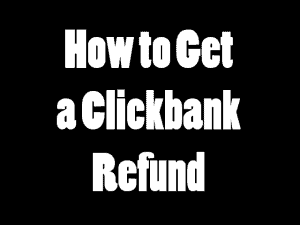 How to Get a Clickbank Refund featured thumbnail