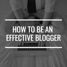 How To Be An Effective Blogger