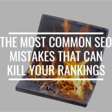 The Most Common SEO Mistakes That Can Kill Your Rankings