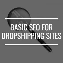 Basic SEO For Dropshipping Sites To Help Improve Your Rankings