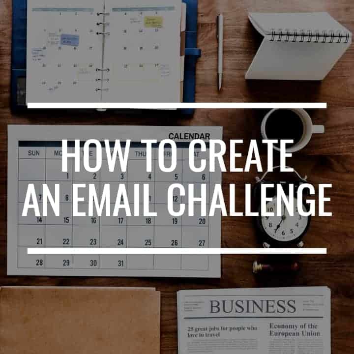 How To Create An Email Challenge That Will Help You Grow Your Email List
