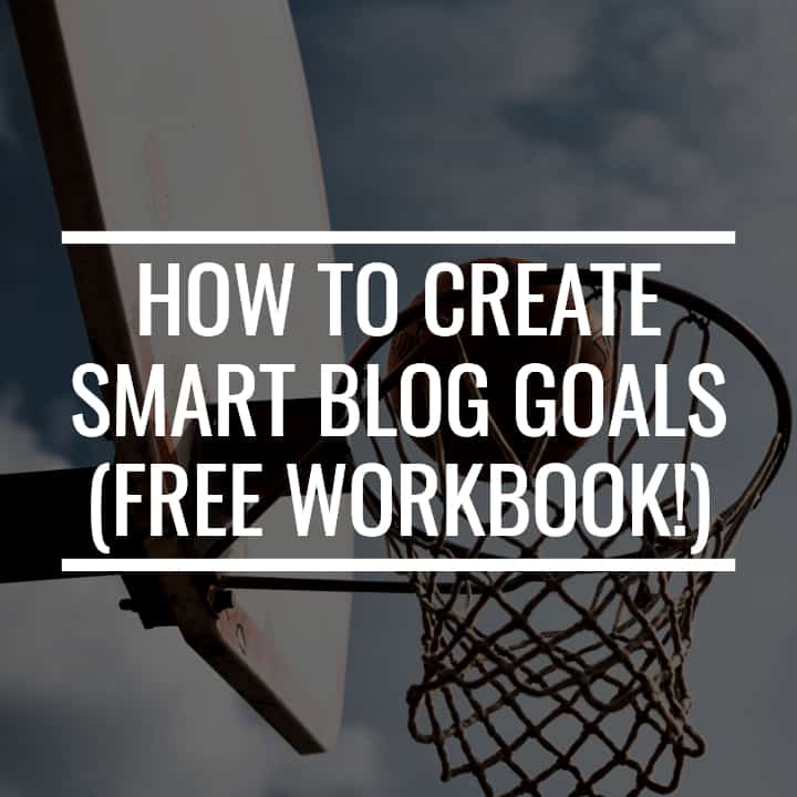 How To Create SMART Blog Goals When You're A Beginner (FREE Workbook!)