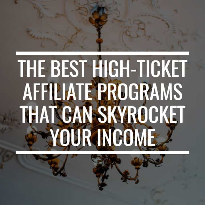 The Best High Ticket Affiliate Programs That Can Skyrocket Your Income