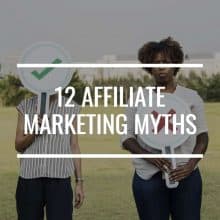 12 Affiliate Marketing Myths You Need To Stop Believing