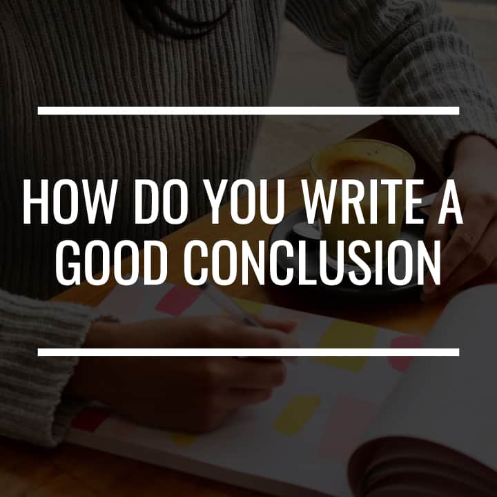 how-do-you-write-a-good-conclusion