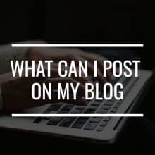What Can I Post On My Blog? featured image
